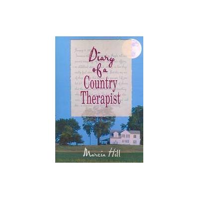 Diary of a Country Therapist by Marcia Hill (Paperback - Routledge)