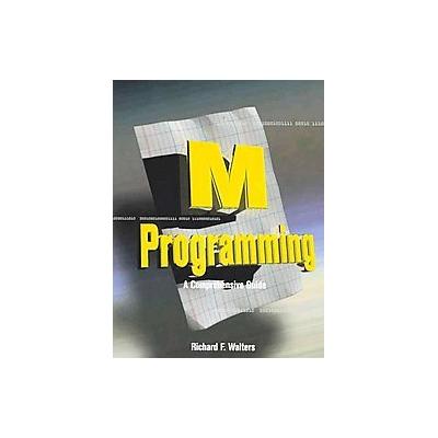 M Programming by Richard F. Walters (Paperback - Subsequent)