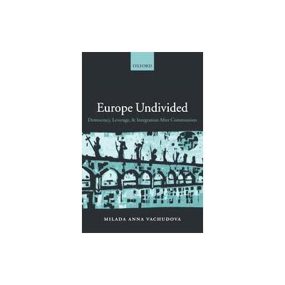 Europe Undivided by Milada Anna Vachudova (Paperback - Oxford Univ Pr on Demand)
