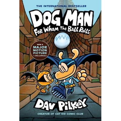 Dog Man #7: For Whom the Ball Rolls (Hardcover) - Dav Pilkey