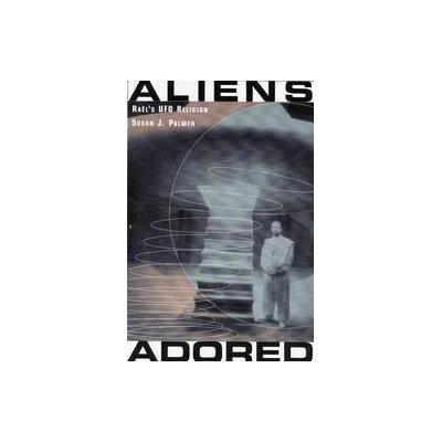 Aliens Adored by Susan J. Palmer (Paperback - Rutgers Univ Pr)