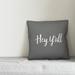 August Grove® Valverde Hey Y'all Indoor/Outdoor Throw Pillow Polyester/Polyfill blend in Gray/White | 20 H x 20 W x 1.5 D in | Wayfair