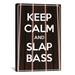 Winston Porter Jetter Keep Calm & Slap Bass - Textual Art Print on Canvas Metal | 60 H x 40 W x 1.5 D in | Wayfair 6448A351EA2240D4A8912F6FAD02379B