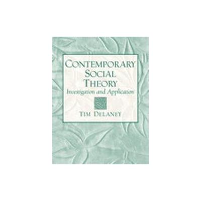 Contemporary Social Theory by Tim Delaney (Paperback - Pearson College Div)