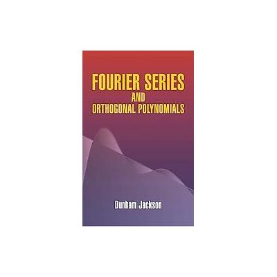 Fourier Series and Orthogonal Polynomials by Dunham Jackson (Paperback - Dover Pubns)