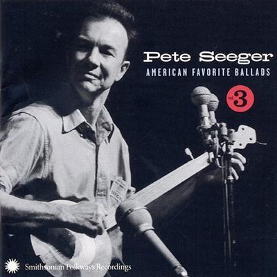 American Favorite Ballads, Vol. 3 [2004] by Pete Seeger (Folk Singer) (CD - 07/27/2004)