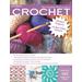 The Complete Photo Guide To Crochet, 2nd Edition: *All You Need To Know To Crochet *The Essential Reference For Novice And Expert Crocheters *Comprehe