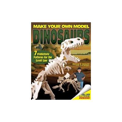 Make Your Own Model Dinosaurs by Tom Knight (Paperback - Fox Chapel Pub Co Inc)