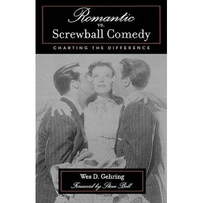 Romantic Vs. Screwball Comedy: Charting The Differ...