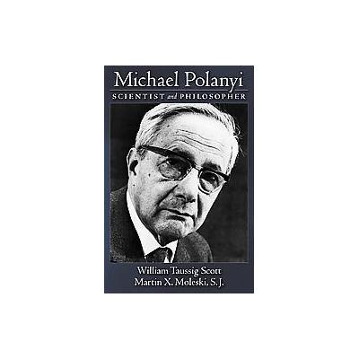 Michael Polanyi by Martin X. Moleski (Hardcover - Oxford Univ Pr on Demand)