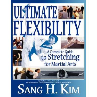 Ultimate Flexibility: A Complete Guide To Stretchi...