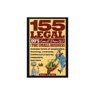 155 Legal Do's (and Don'ts) for the Small Business by Paul Adams (Paperback - John Wiley & Sons Inc.