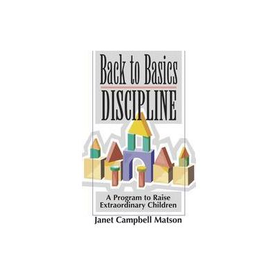 Back To Basics Discipline by Janet Campbell Matson (Hardcover - Bee Good Books)