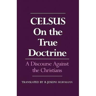 On The True Doctrine: A Discourse Against The Christians