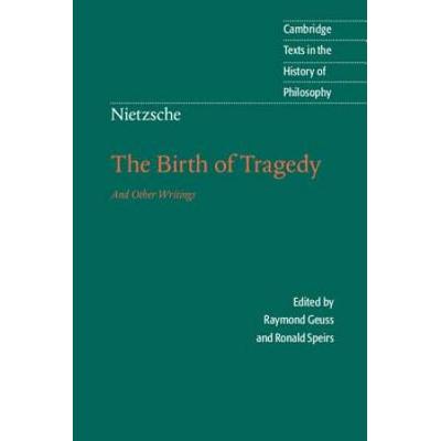 Nietzsche: The Birth Of Tragedy And Other Writings