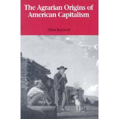 The Agrarian Origins Of American Capitalism
