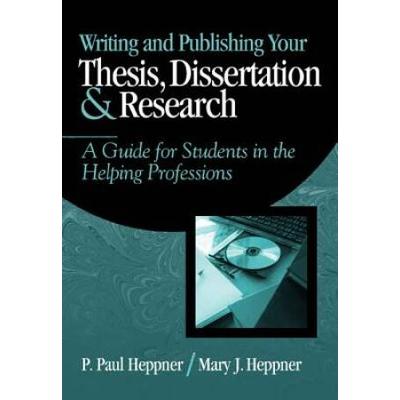 Writing And Publishing Your Thesis, Dissertation, And Research: A Guide For Students In The Helping Professions