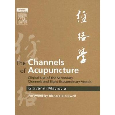 The Channels Of Acupuncture: The Channels Of Acupu...