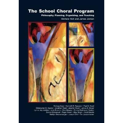 The School Choral Program: Philosophy, Planning, Organizing, And Teaching/G7180