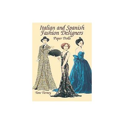 Italian And Spanish Fashion Designers Paper Dolls by Tom Tierney (Paperback - Dover Pubns)