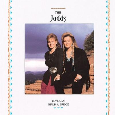 Love Can Build a Bridge by The Judds (CD - 02/25/2003)