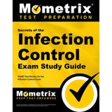 Secrets Of The Infection Control Exam Study Guide: Danb Test Review For The Infection Control Exam