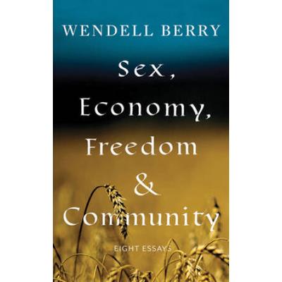 Sex, Economy, Freedom, & Community: Eight Essays