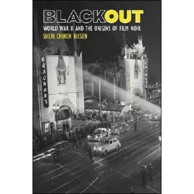 Blackout: World War Ii And The Origins Of Film Noir