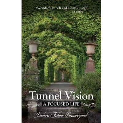 Tunnel Vision: A Focused Life