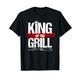 King Of The Grill - Funny BBQ Grill & Smoker Grillfather T-Shirt