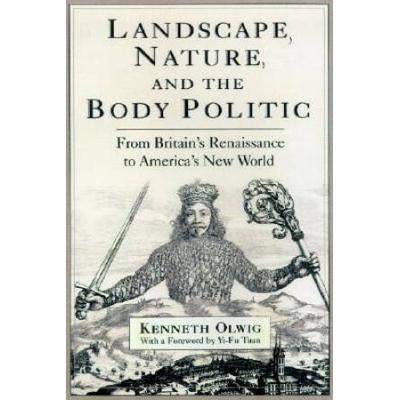 Landscape, Nature, And The Body Politic: From Britain's Renaissance To America's New World