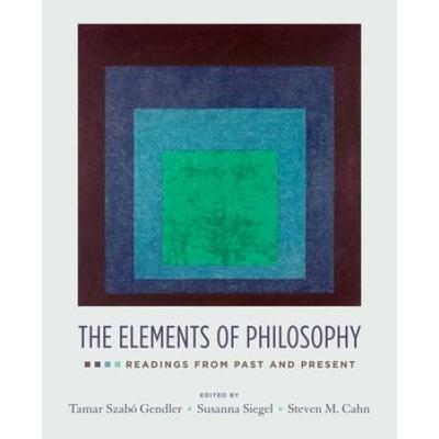 The Elements Of Philosophy: Readings From Past And...