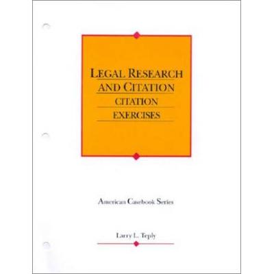 Teply's Legal Research and Citation, 5th: Legal Ci...