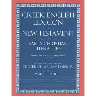 Griechisch-Deutsches Worterbuch Zu Den Schriften Des Neuen Testaments Und Der Fruhchristlichen Literatur