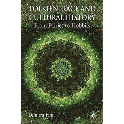 Tolkien, Race And Cultural History: From Fairies T...