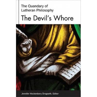 The Devil's Whore: Reason and Philosophy in the Lu...
