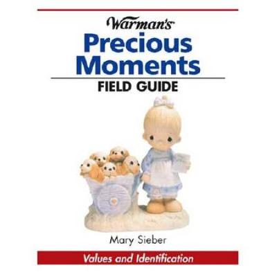 Warman's Field Guide To Precious Moments Collectibles: Values And Identification