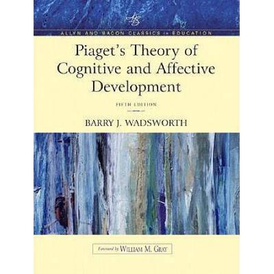 Piaget's Theory Of Cognitive And Affective Development/Foundations Of Constructivism
