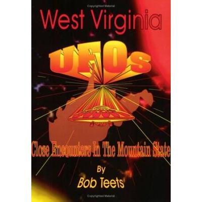 West Virginia Ufo's: Close Encounters In The Mountain State