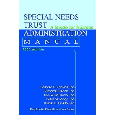 Special Needs Trust Administration Manual: A Guide...