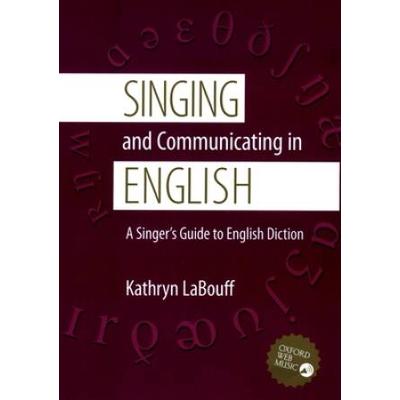 Singing And Communicating In English: A Singer's Guide To English Diction