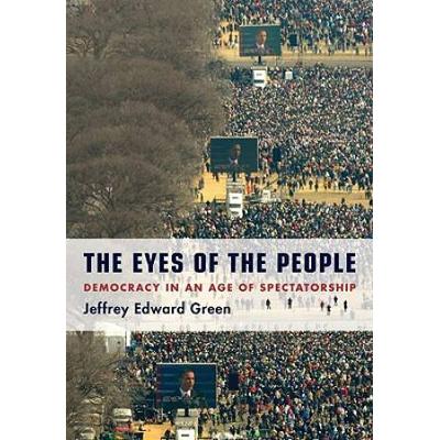The Eyes Of The People: Democracy In An Age Of Spe...