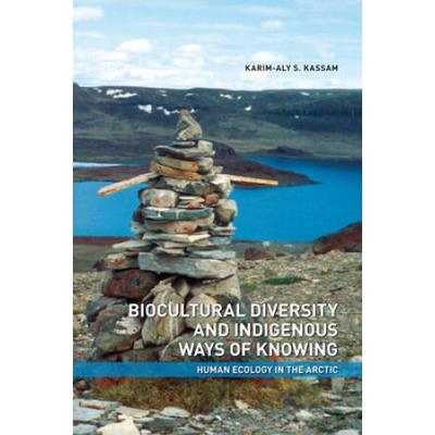 Biocultural Diversity And Indigenous Ways Of Knowing: Human Ecology In The Arctic