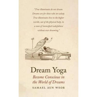 Dream Yoga: Become Conscious In The World Of Dreams