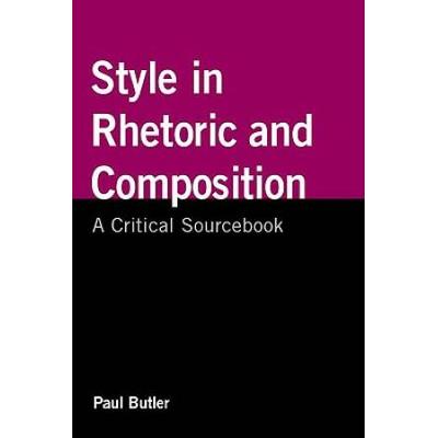 Style In Rhetoric And Composition: A Critical Sour...
