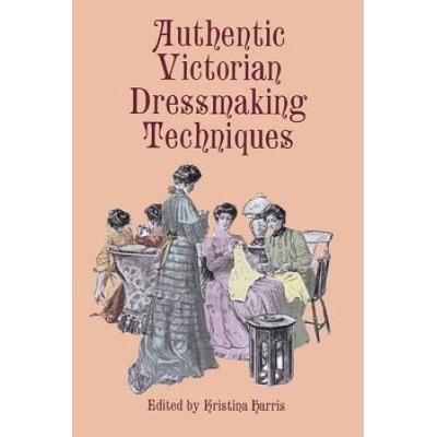 Authentic Victorian Dressmaking Techniques