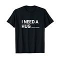 I need a huge shot of whiskey funny T-Shirt