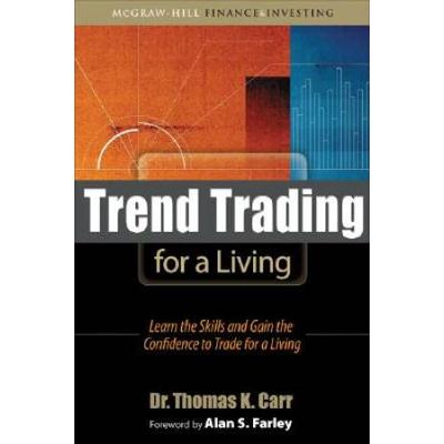 Trend Trading For A Living: Learn The Skills And G...