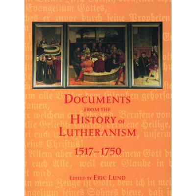 Documents From The History Of Lutheranism, 1517-1750