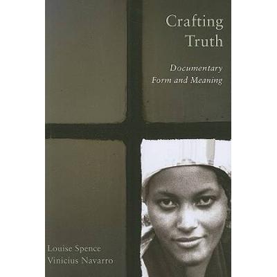 Crafting Truth: Documentary Form And Meaning